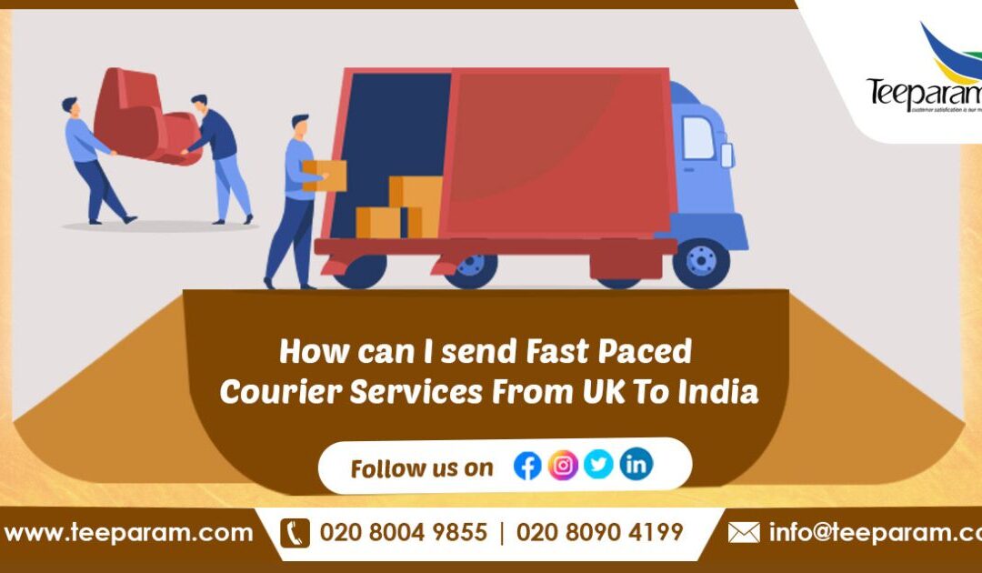 How Can I Send Fast Paced Courier Services From UK To India?