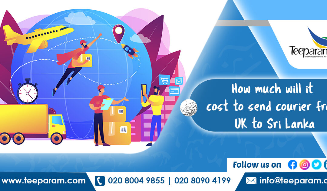 How Much Will It Cost To Send Courier From UK To Sri Lanka